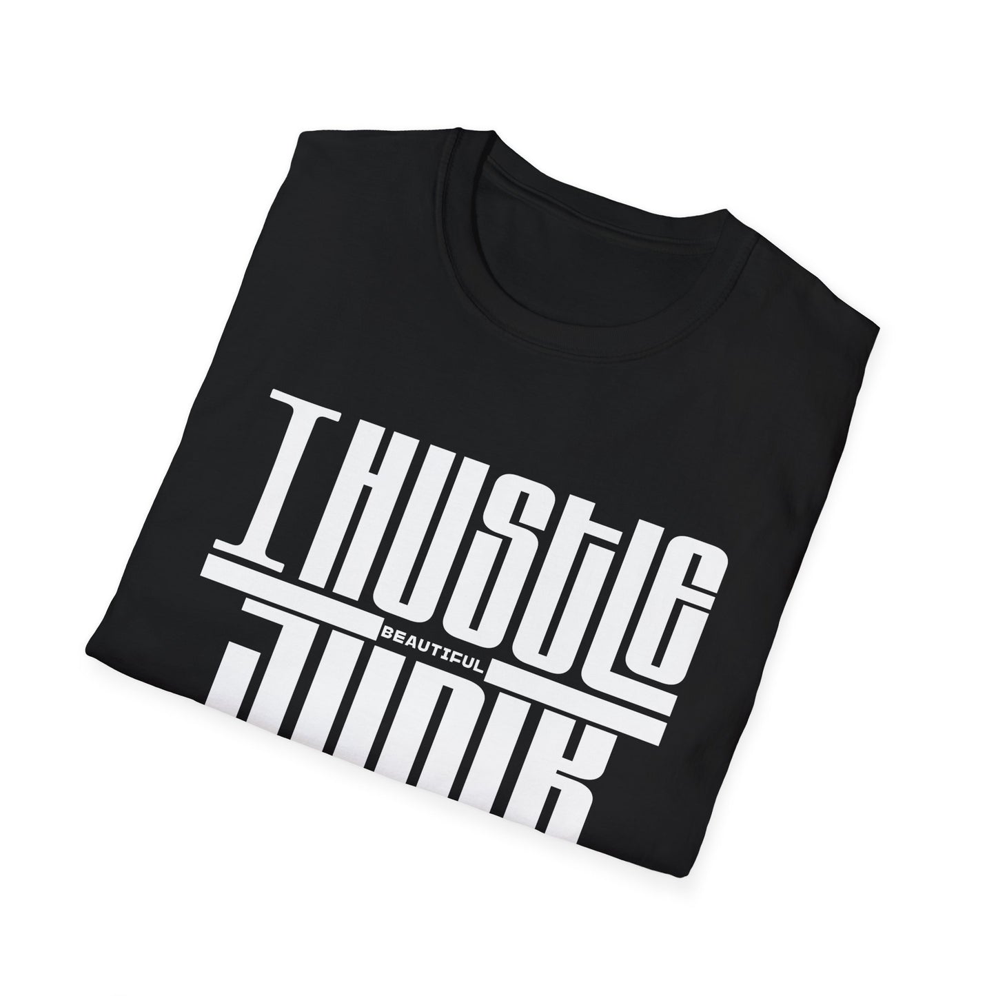 I Hustle Beautiful Junk Unisex Softstyle T-Shirt - Motivational Graphic Tee for Entrepreneurs
