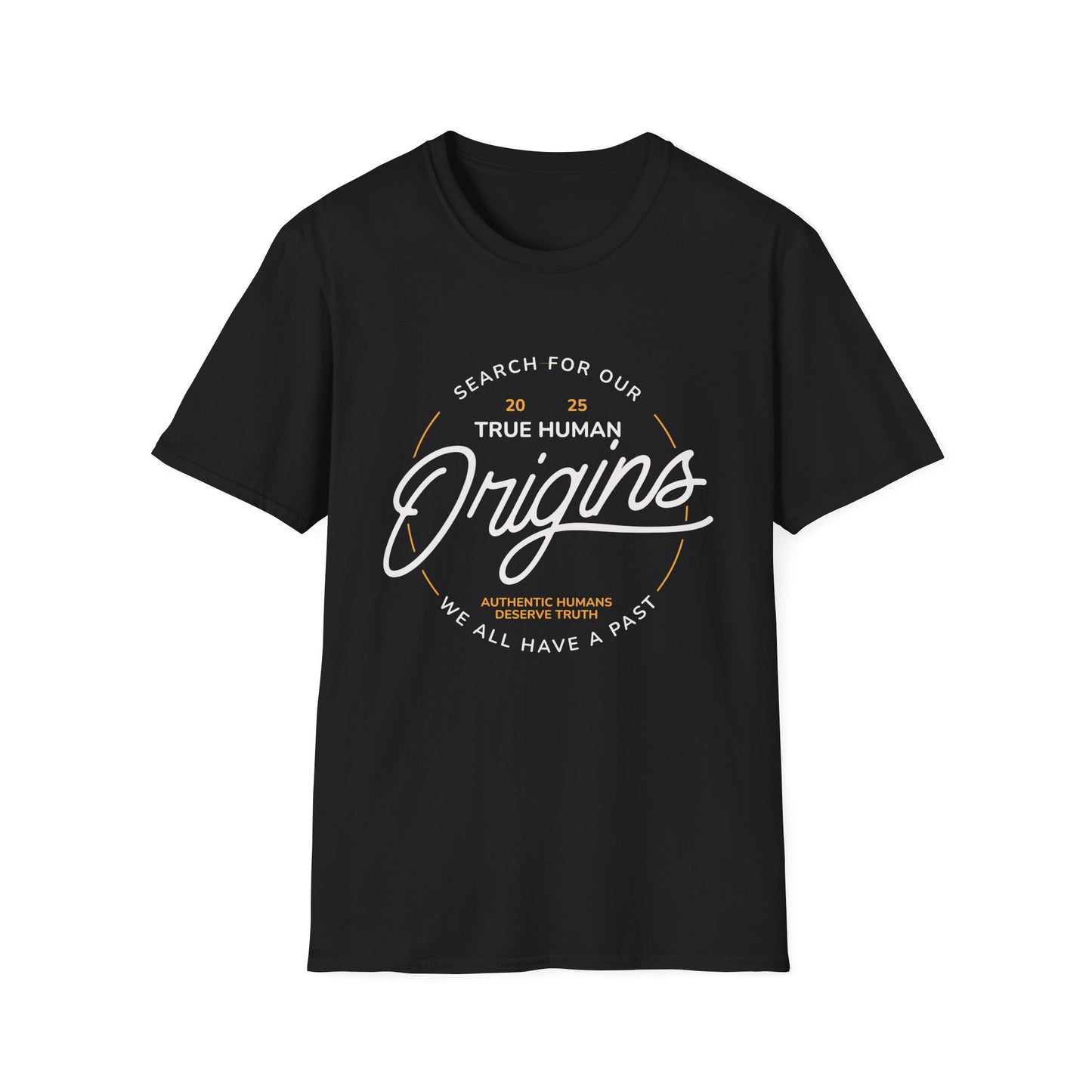 Unisex Softstyle T-Shirt - 'Search for Our True Human Origins' Design