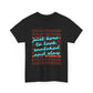 Just here to look snatched and slay State Worker Unisex Heavy Cotton Tee
