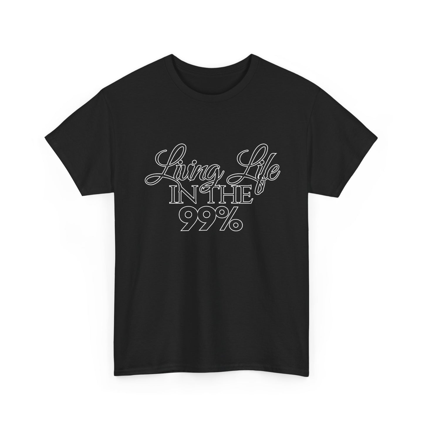 Living Life in the 99% Unisex Heavy Cotton Tee, Casual Tee, Streetwear, Gift for Activists, Everyday Wear, Graphic Tee