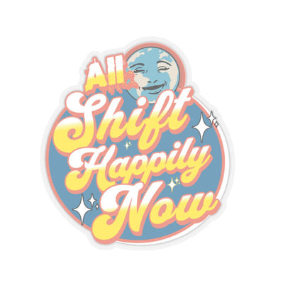 All Shift Happily Now Kiss-Cut Stickers, Positive Vibe Stickers, Laptop Decals, Motivational Art Stickers, Gift Ideas, Inspirational Decor