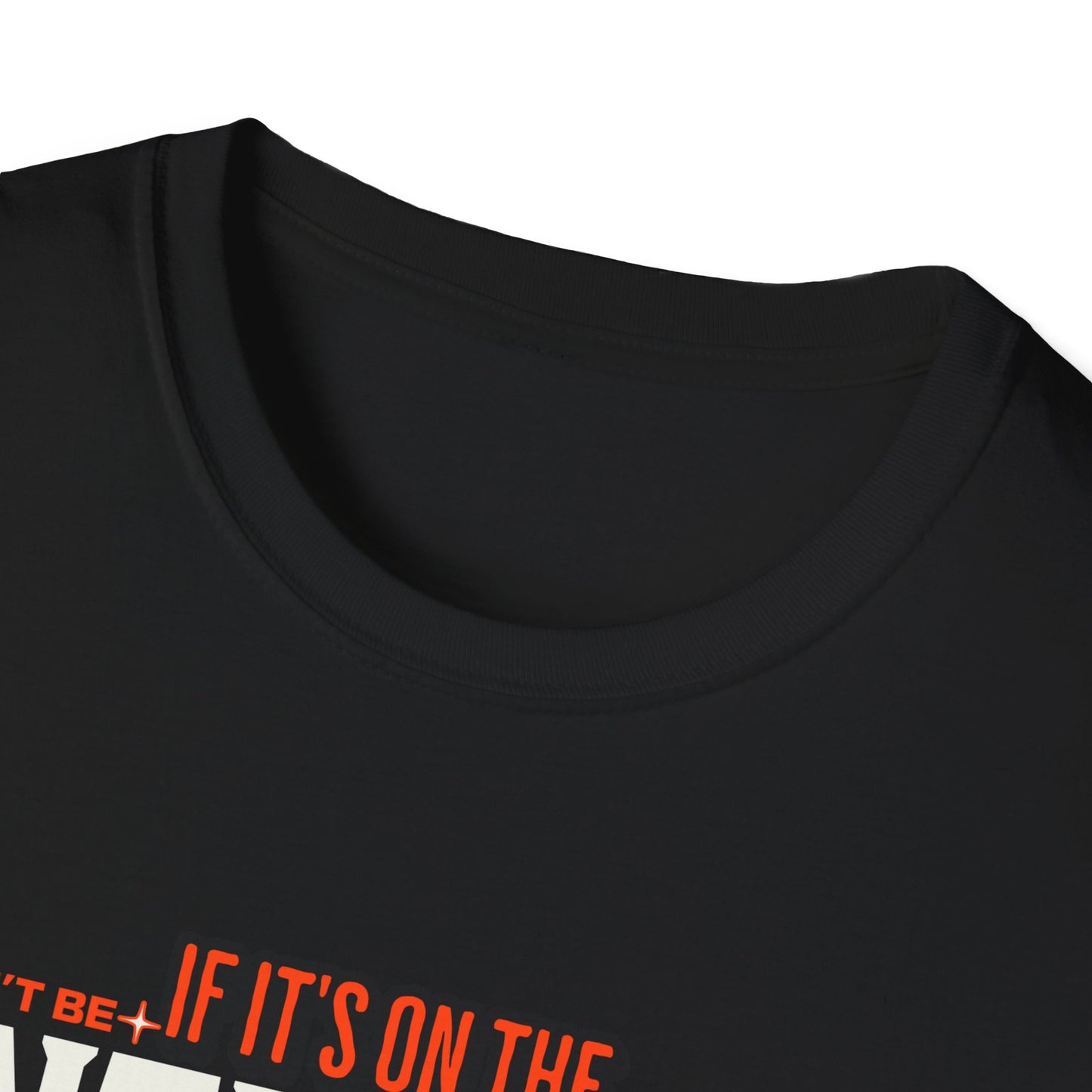 If it's on the Internet It must be true Find Truth Unisex Softstyle T-Shirt - Don't Believe Everything You See on the Internet
