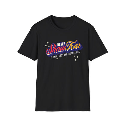 Never Show Fear T-Shirt | Unisex Softstyle Tee for Bold Statements