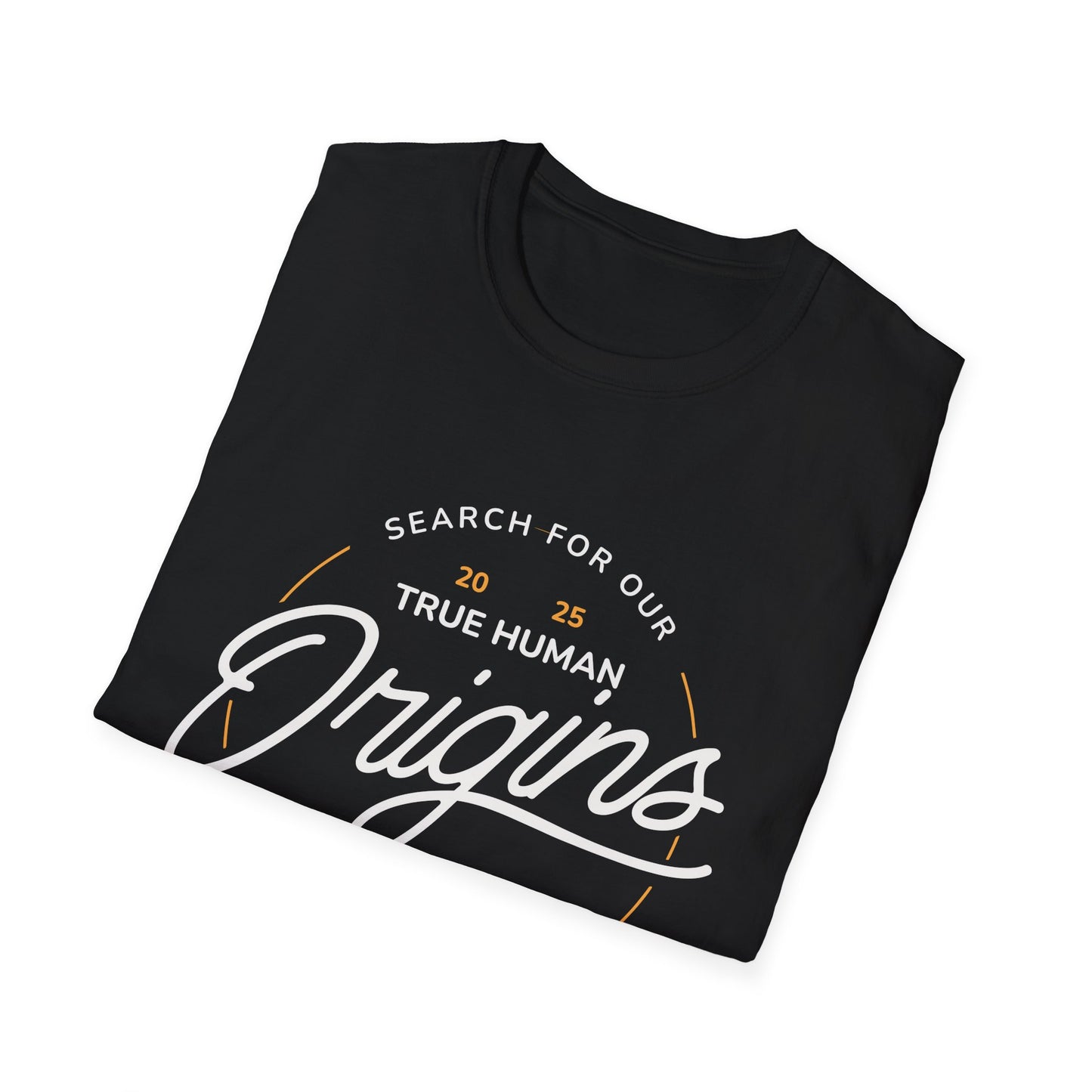 Unisex Softstyle T-Shirt - 'Search for Our True Human Origins' Design