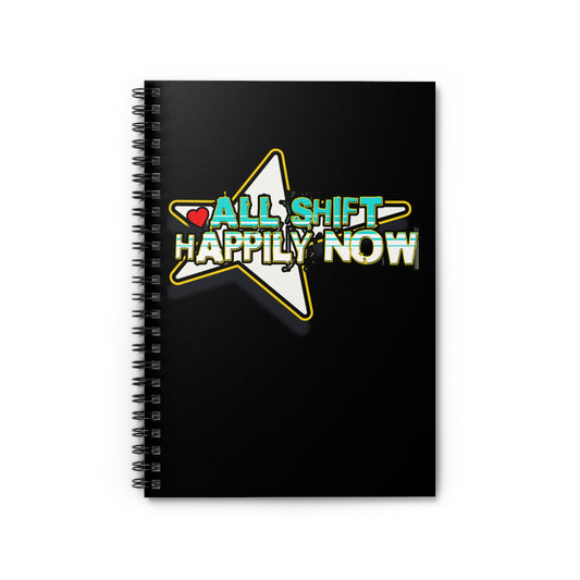 All Shift Happily Now Inspirational Spiral Notebook - 'All Shift Happily Now' Design, Motivational Journal, Gifts for Students, Affirmation Notebook,