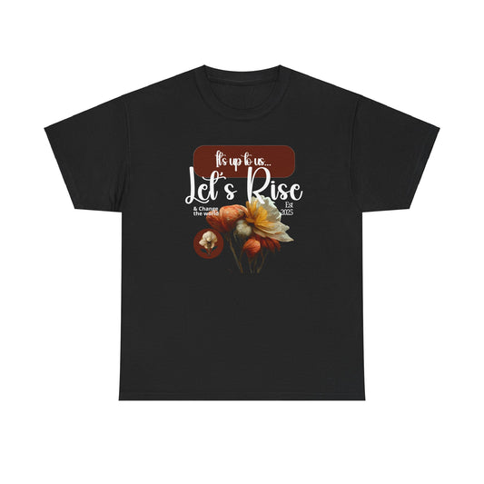 Empowering Floral Tee - Let's Rise Together, Unisex Shirt, Inspirational Tee, Motivational T-Shirt, Perfect for Every Day