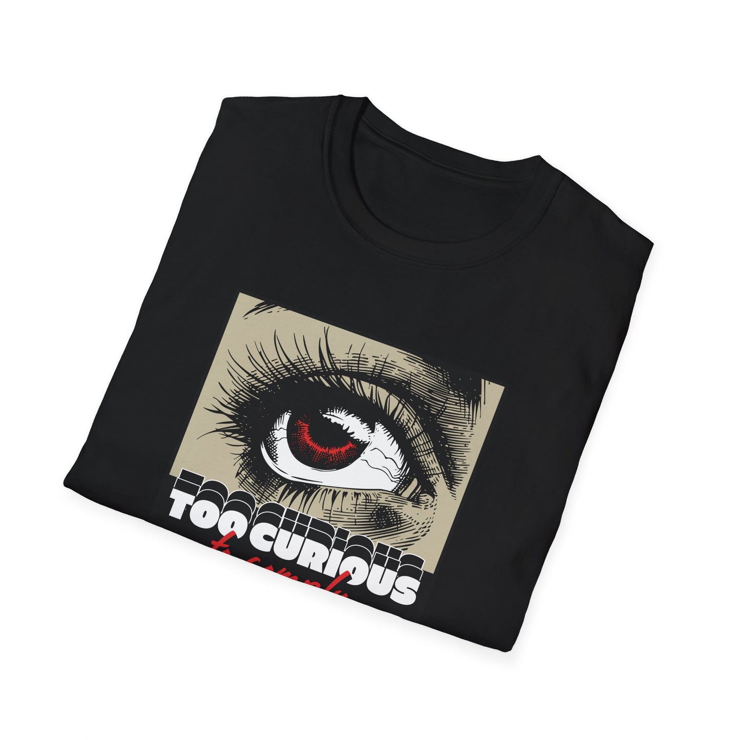 Too Curious Unisex T-Shirt - Bold Eye Graphic Tee