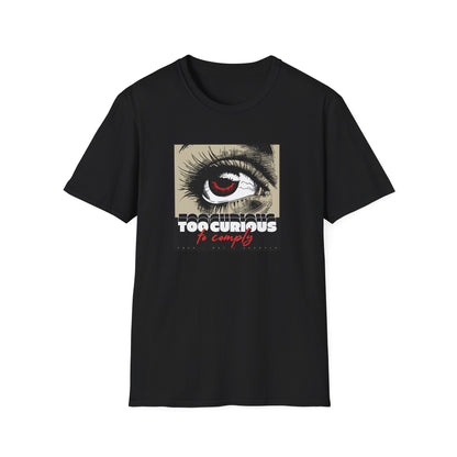 Too Curious Unisex T-Shirt - Bold Eye Graphic Tee