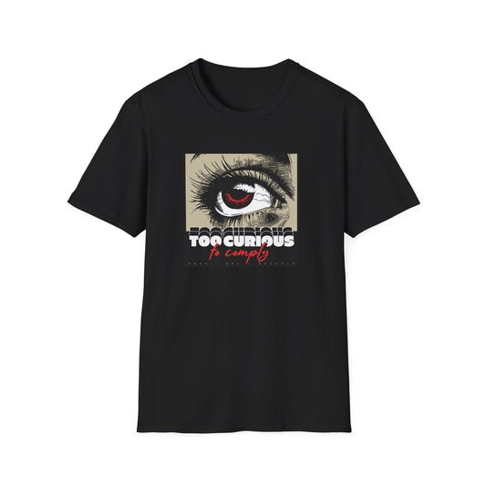 Too Curious Unisex T-Shirt - Bold Eye Graphic Tee