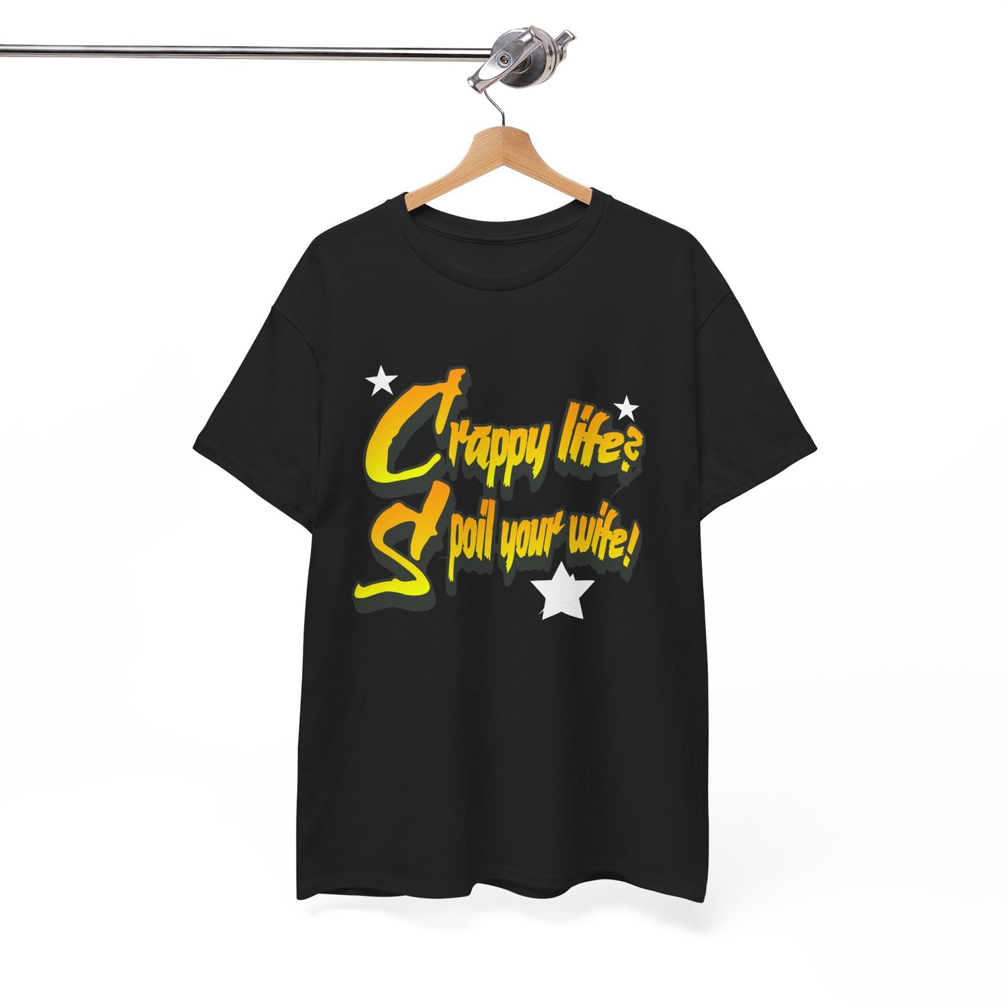 Crappy Life? Spoil Your Wife! Unisex Heavy Cotton Tee